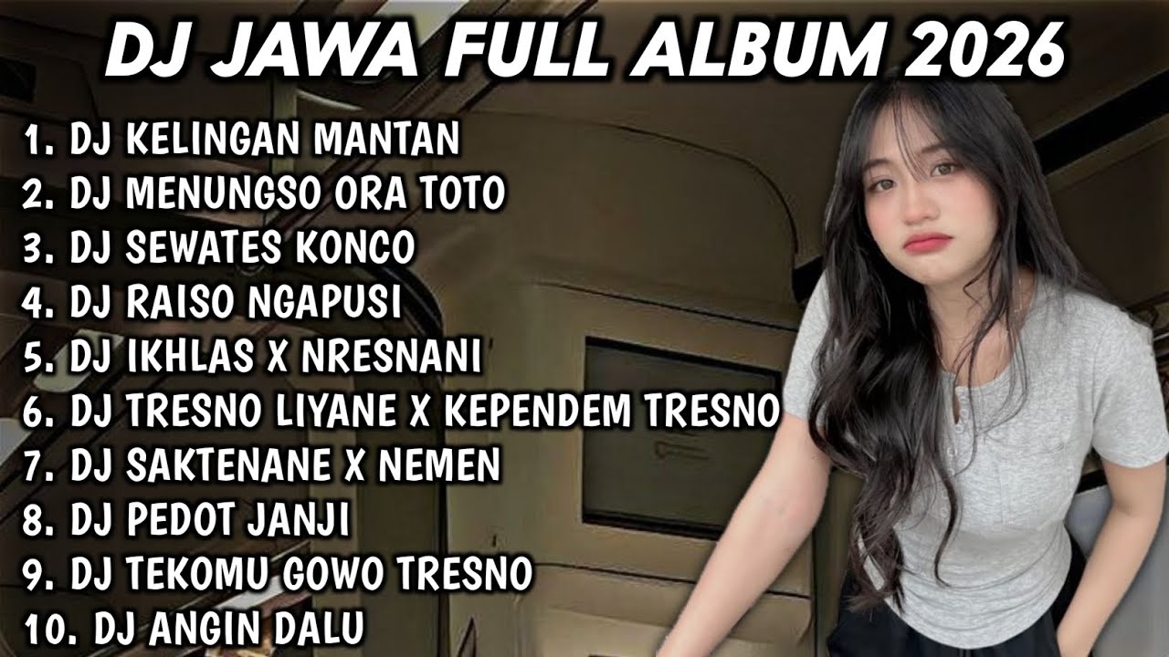 DJ JAWA FULL ALBUM FULL BASS TERBARU 2026 - DJ KELINGAN MANTAN🎵DJ MENUNGSO ORA TOTO🎵DJ SEWATES KONCO