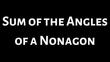 Find the Sum of the Angles of a Nonagon