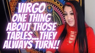 Virgo💖~ One Thing About Those Tables...They ALWAYS Turn!!😂🥰🔥
