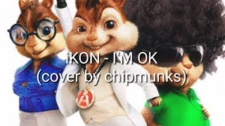 iKON - I'M OK (cover by chipmunks) with lyrics
