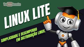 LINUX LITE - SIMPLICIDADE E DESEMPENHO EM DISTRIBUIÇÃO LINUX