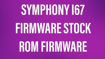 Symphony I67 Flash File