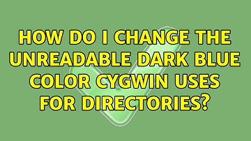 How do I change the unreadable dark blue color Cygwin uses for directories? (4 Solutions!!)