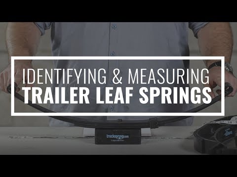 How to Measure Trailer Leaf Springs