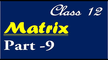 Class 12 Matrix, PART--9( Solutions )( S.N.Dey book ), Algebra, HS  CBSE  ISC  UP Board others