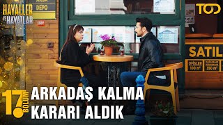 Arkadaş Kalma Kararı Aldık - Hayaller ve Hayatlar