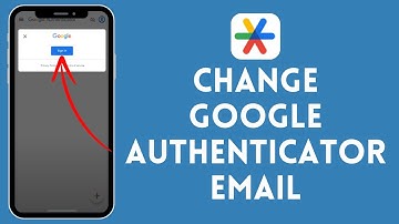 How to Change Google Authenticator Email (2024) | Edit Google Authenticator Email