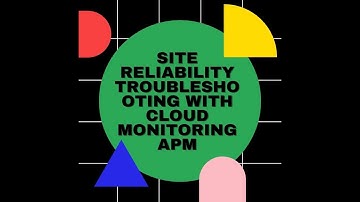 Site Reliability Troubleshooting with Cloud Monitoring APM