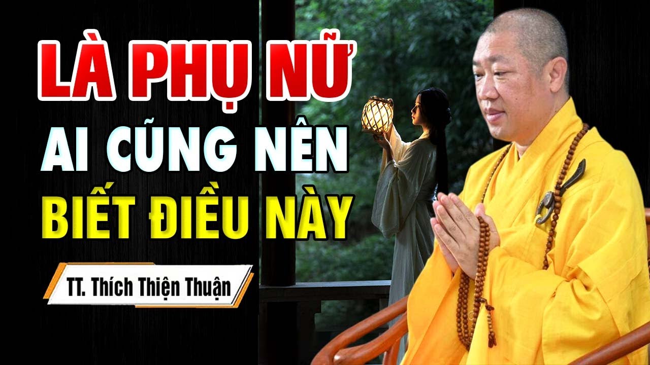 LÀ PHỤ NỮ Nên Nghe Bài Này, Để Giải Bớt Nghiệp Cho Mình (Rất Hay) - Thầy Thích Thiện Thuận
