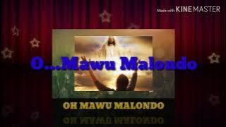 O MAWU MALONDO LIRIK DAN VIDEO