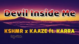 KSHMR x KAAZE   Devil Inside Me ft  KARRA (Lyrics)