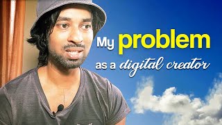 My Problem as a Digital Creator