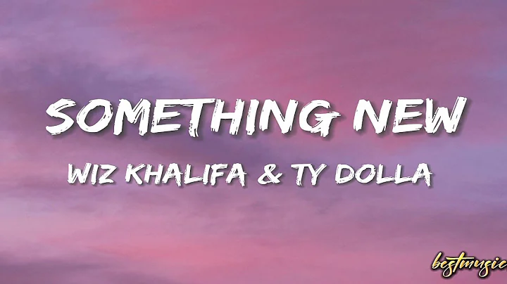 Wiz khalifa ft Ty Dolla $ign - Something New (Lyrics)