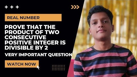 Prove that the product of two consecutive positive integer is divisible by 2