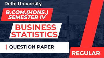 Business Statistics | Regular Question Paper June 2024 Exams | Semester 4 | B.Com. (Hons.) | DU SOL