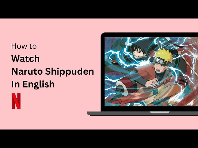 How to Watch Naruto Shippuden and Boruto on Netflix LEGIT Fast and