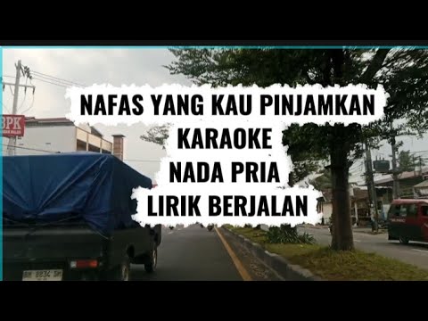 NAFAS YANG KAU PINJAMKAN KARAOKE NADA PRIA LIRIK BERJALAN - Lagu Rohani #musikkaraoke