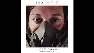 Video voorbeeld van "Ira Wolf - Love Song (For the Apocalypse) - Audio"