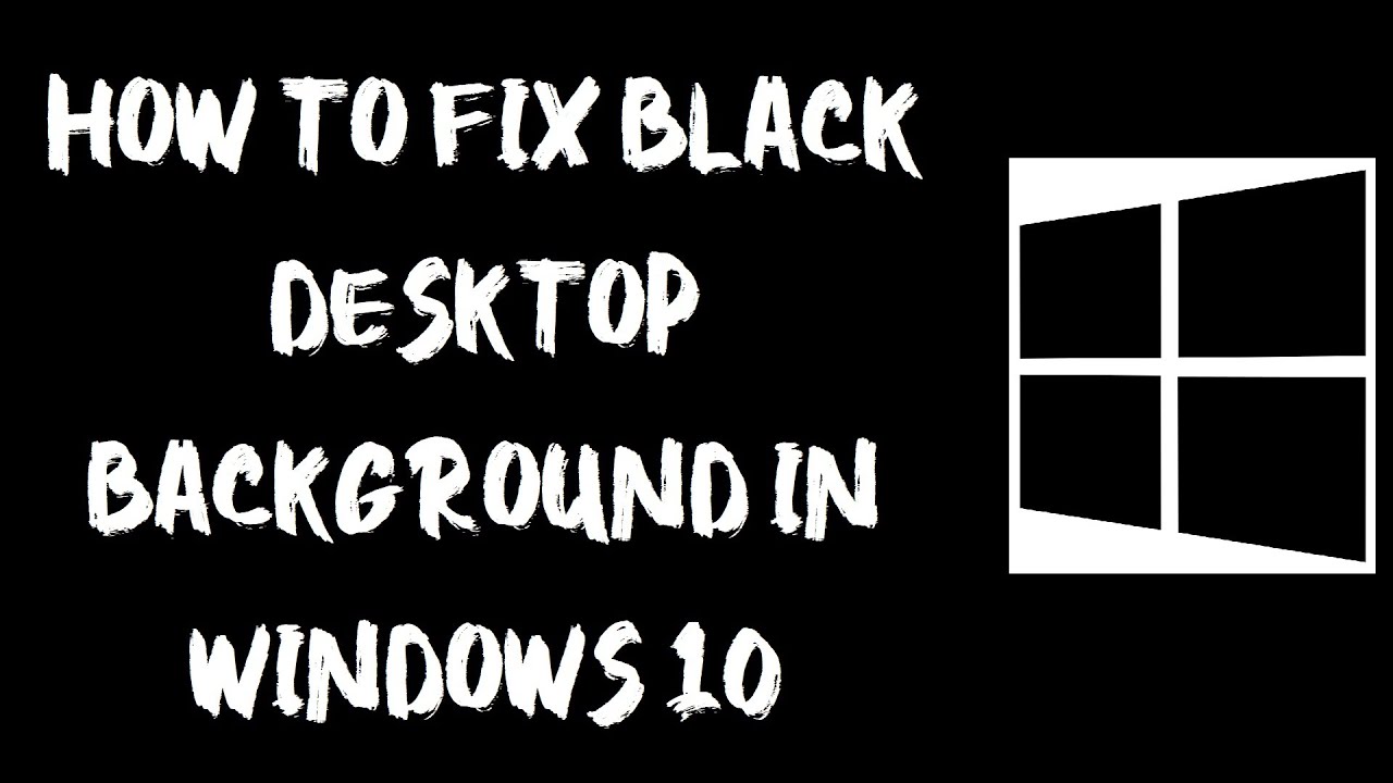 How To Fix Black Desktop Background In Windows 10 2 Fixes YouTube How To Fix Black Desktop Background In Windows 10 2 Fixes YouTube