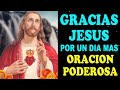 Gracias Jesús por un día mas, Oración Poderosa