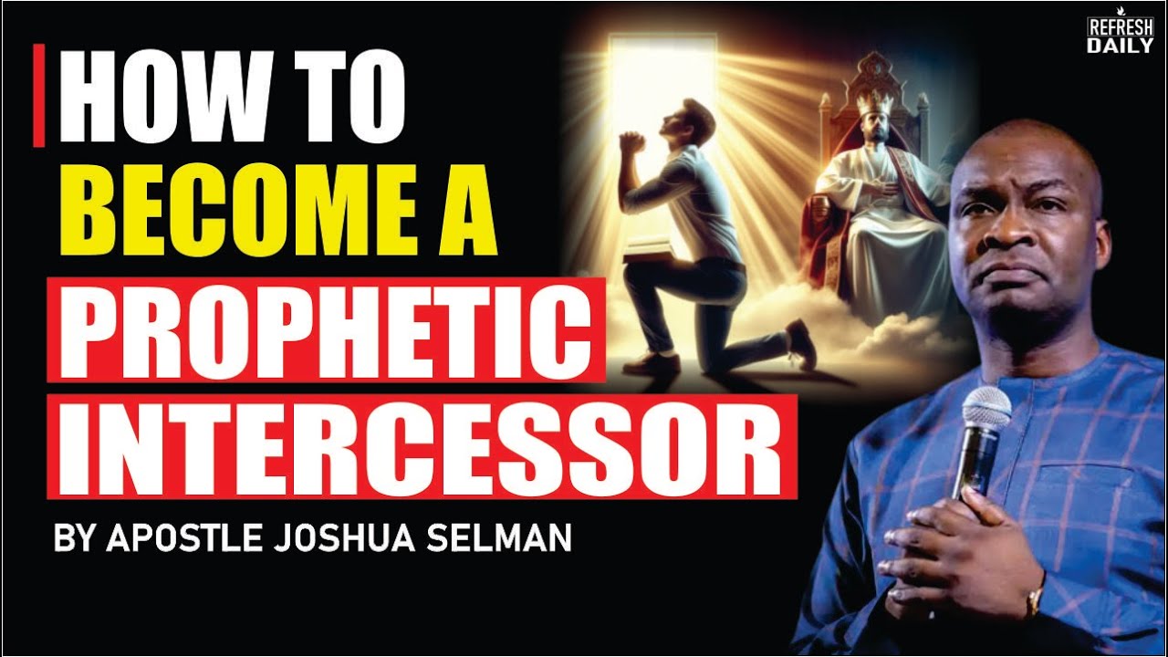 Unlocking the Prophetic: A Guide on How to Become a Prophetic Intercessor | Apostle Joshua Selman