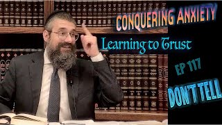 DON’T TELL is Episode #117 of CONQUERING ANXIETY ~ Learning to Trust: Series on Sha'ar HaBitachon!