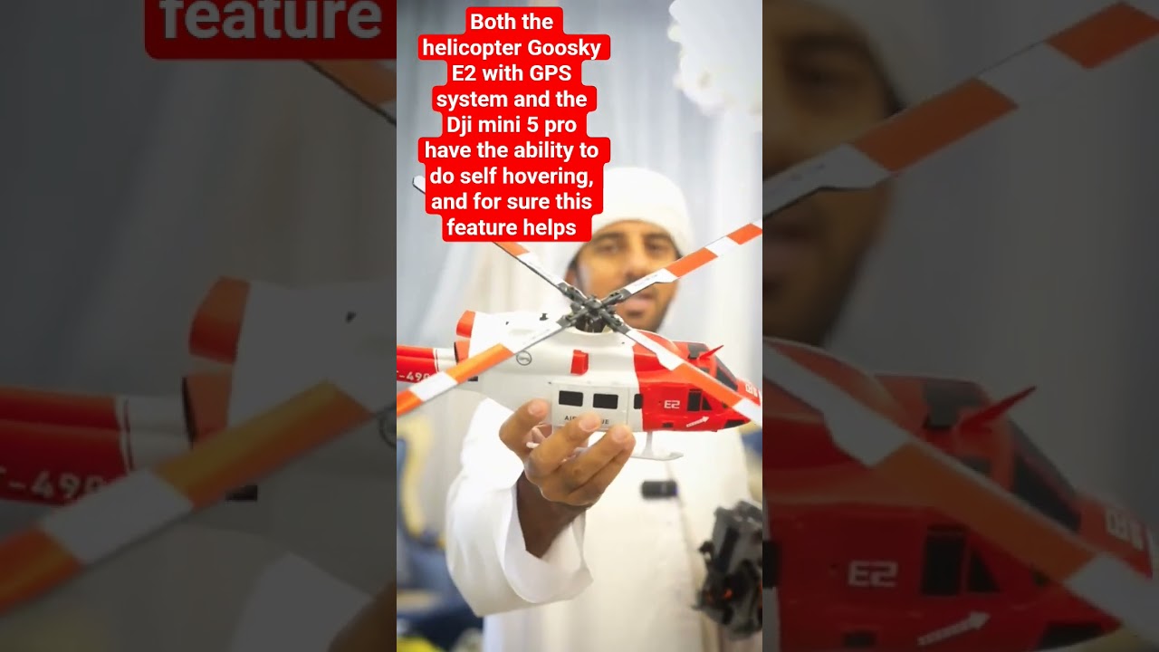 Both the helicopter Goosky E2 with GPS system and the Dji mini 5 pro have the ability