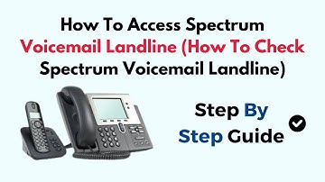 How To Access Spectrum Voicemail Landline (How To Check Spectrum Voicemail Landline)