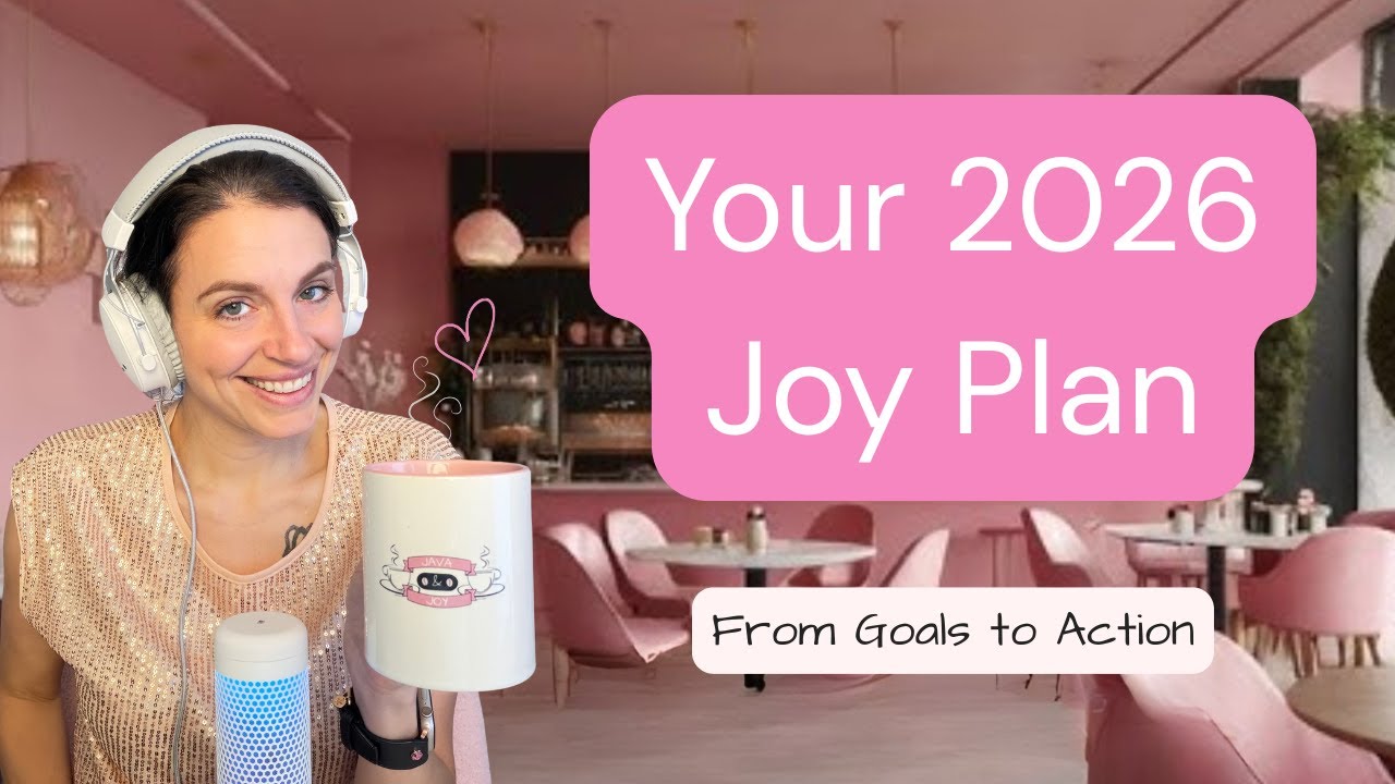 Your 2026 Joy Plan: From Goals to Action