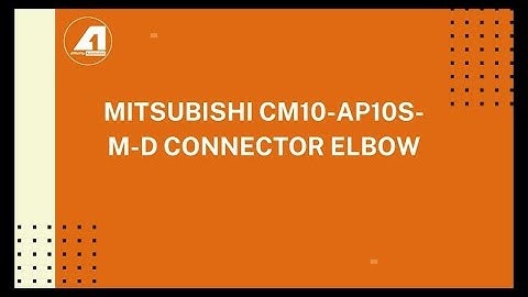 MITSUBISHI CM10 AP10S M D Connector Elbow