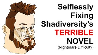 Fixing Shadiversity's TERRIBLE Novel (review part 3/3)