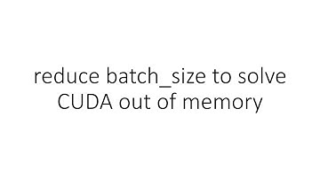 reduce batch_size to solve CUDA out of memory in PyTorch
