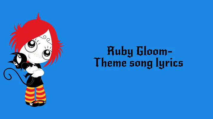 Ruby Gloom - Theme song / Intro lyrics
