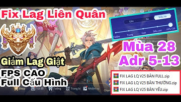 File Fix Lag Liên Quân Mùa 28 Mới Nhất | Chơi Siêu Mượt Giảm Lag Tăng FPS CAO, Tối Ưu CombaT
