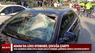 Adanada Biletli Çocuğa Lüks Araç Çarptı