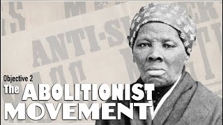 Objective 2 -- The Abolitionist Movement