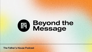 Beyond the Message - Deconstruct to Reconstruct pt. 2