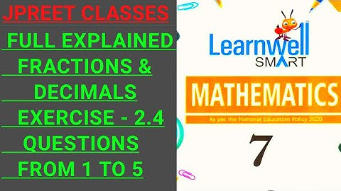 #class7 #learnwell chapter 2 #basic #fractionsanddecimals exercise 2.4 question 1,2,3,4,5 #jpreet