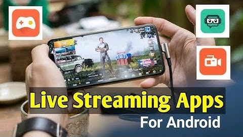 Best streaming apps for Android || best live streaming app for gaming