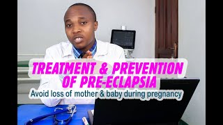 PRE-ECLAMPSIA; CAUSES, TREATMENT & PREVENTION OF PREECLAMPSIA how to prevent death of pregnant women