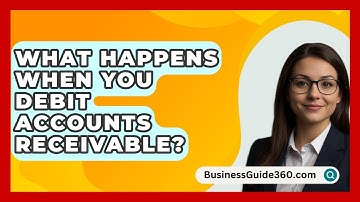 What Happens When You Debit Accounts Receivable? - BusinessGuide360.com