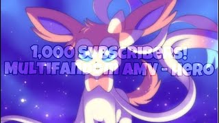 Multifandom AMV - Hero (HD) 1,000 Subscribers Special 😱