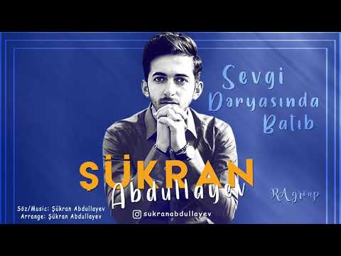 Sukran Abdullayev - Sevgi Deryasinda batib   (Official Music)