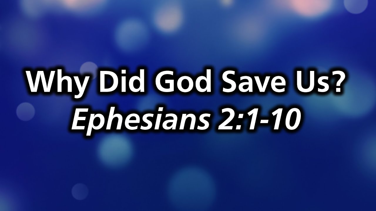 why-did-god-save-us-ephesians-2-1-10-pastor-mike-hyatt-youtube