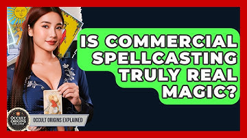 Is Commercial Spellcasting Truly Real Magic? - Occult Origins Explained