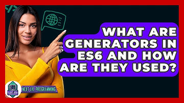 What Are Generators In ES6 And How Are They Used? - Next LVL Programming