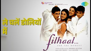 ले चलें डोलियों में | Filhaal | Chithra | K. S. Chithra | Roop Kumar Rathod Songs | Sanjay Suri