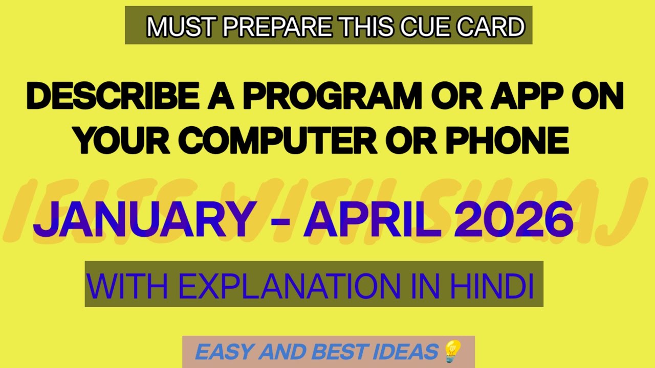 Describe a program or app on your computer or phone Cue card Jan-April 2026 with easy ideas by SURAJ