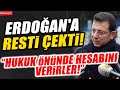 İmamoğlu Erdoğan 'a resti çekti!  "Hukuk önünde hesabını verirler!"