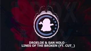 【♫】 DROELOE & San Holo - Lines of the Broken (ft. CUT_)